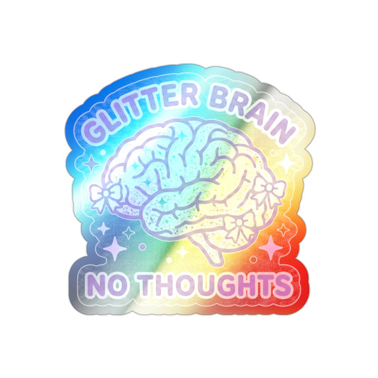 Holographic 'Glitter Brain No Thoughts'