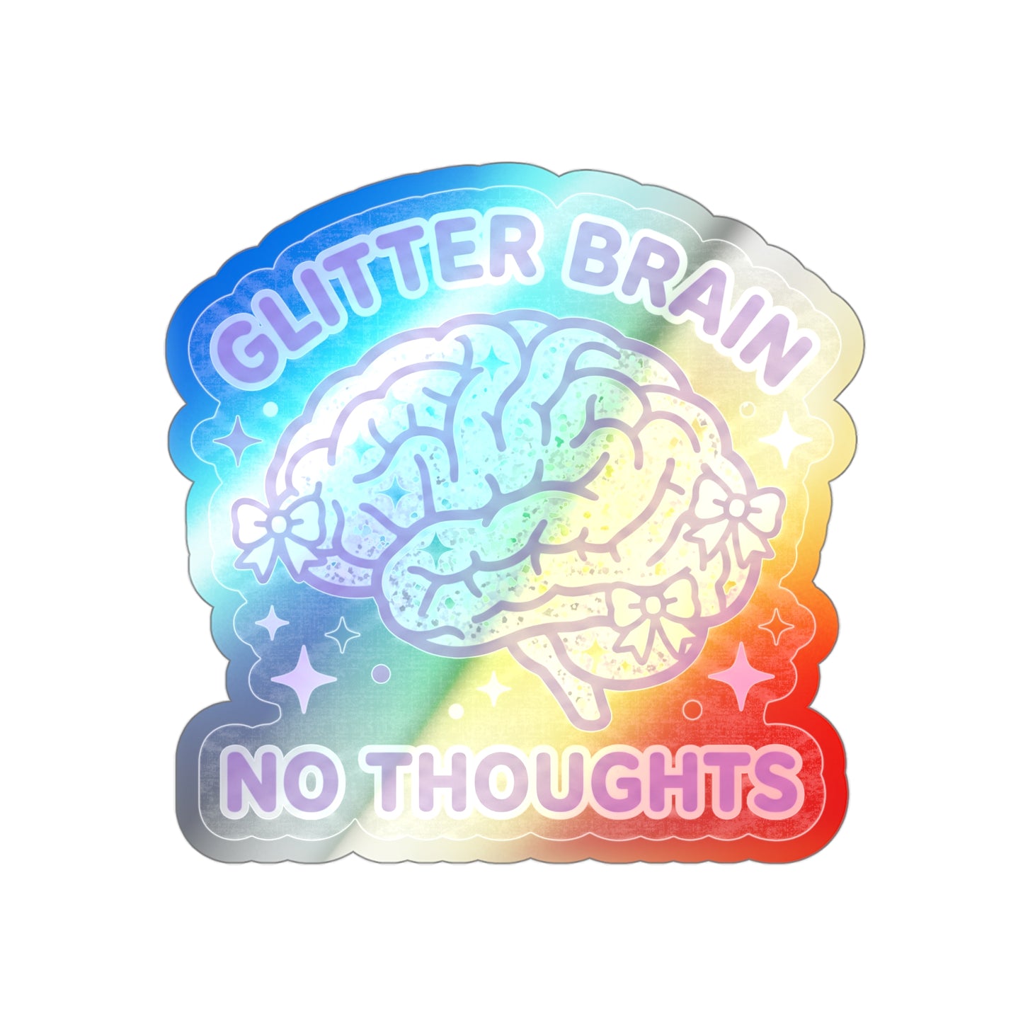 Holographic 'Glitter Brain No Thoughts'