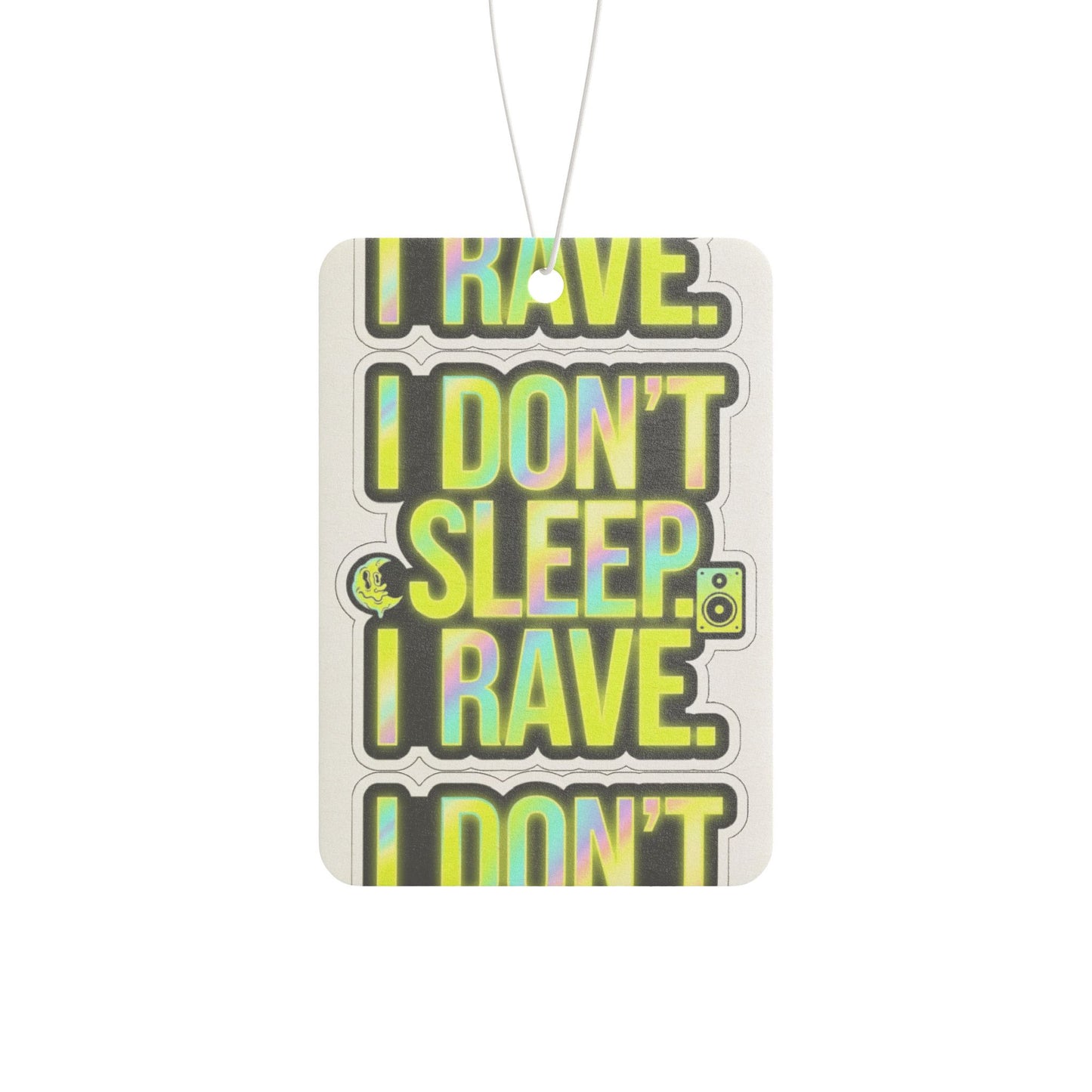Car Air Freshener — "I Don't Sleep, I Rave"