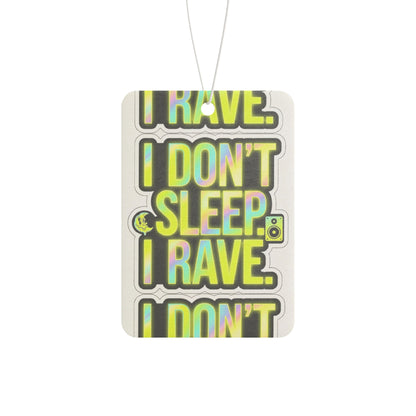 Car Air Freshener — "I Don't Sleep, I Rave"
