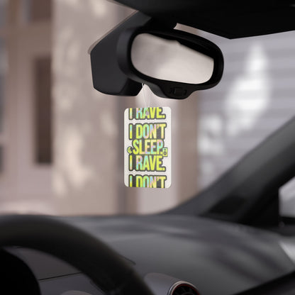 Car Air Freshener — "I Don't Sleep, I Rave"