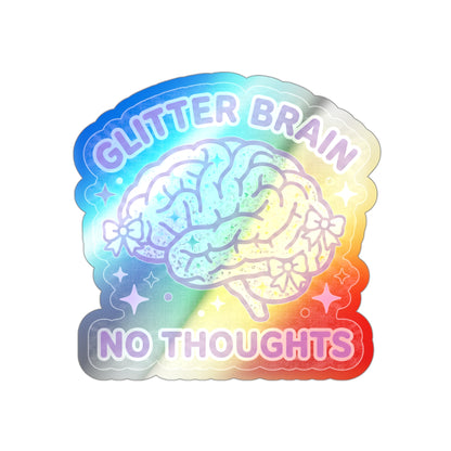 Holographic 'Glitter Brain No Thoughts'