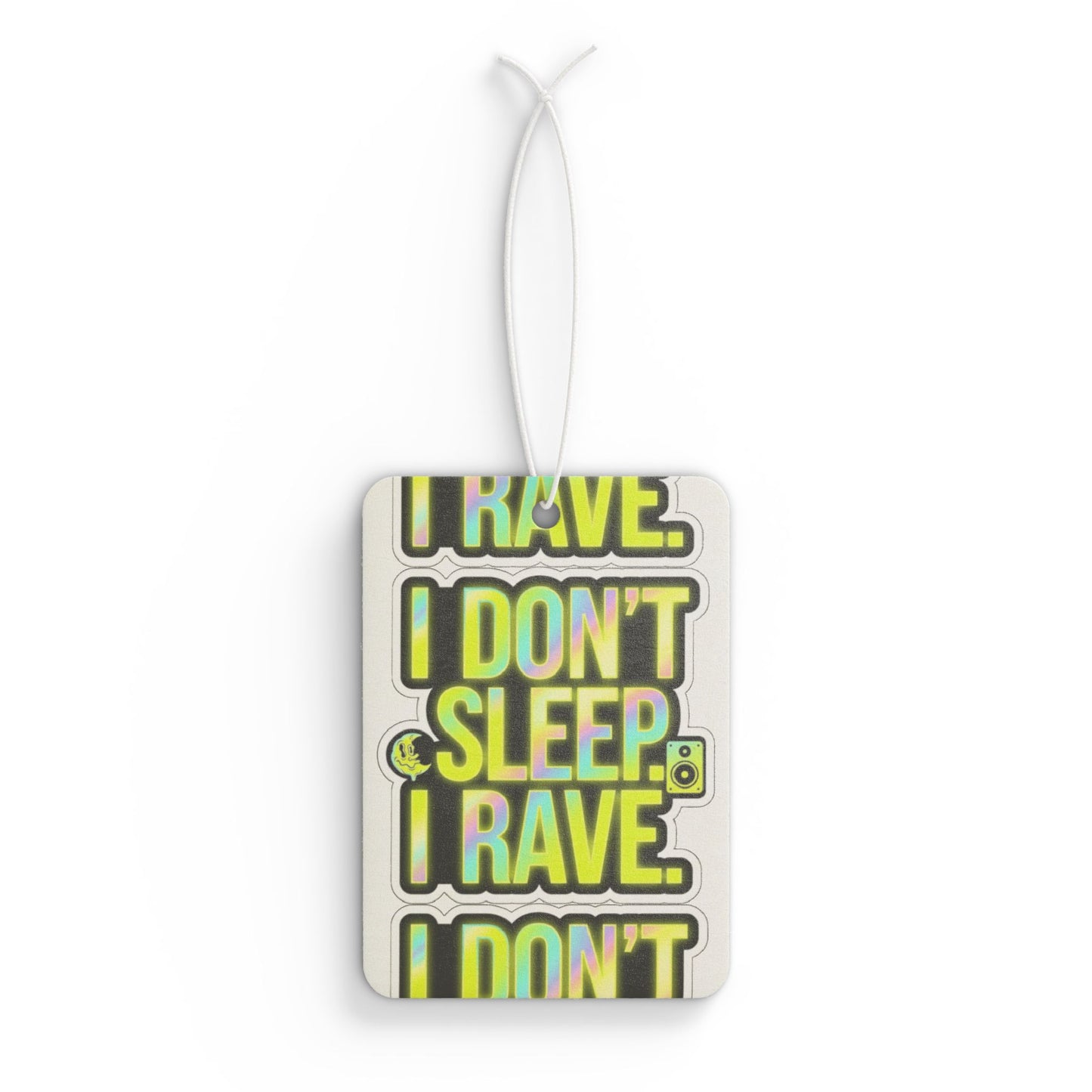 Car Air Freshener — "I Don't Sleep, I Rave"