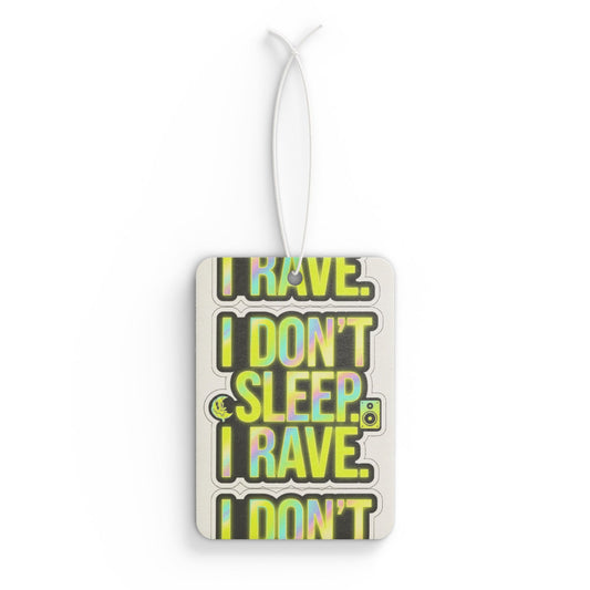 Car Air Freshener — "I Don't Sleep, I Rave"